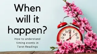 How to tell when an event will happen in a Tarot Reading | Timing in Tarot