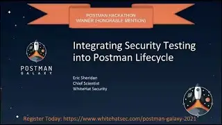 Integrating API Security Testing Into the Postman Lifecycle, Eric Sheridan | Postman Galaxy 2021