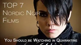 Top 7 Nordic Noir Films You Should Be Watching in Quarantine