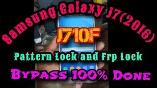 Unlock Samsung Galaxy J7(16) J710F, The Secret Pattern lock and Frp Lock Bypass 100% ok.