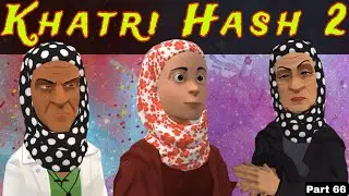 Khatri Hash 2 | Part 66 | Kashmiri Drama | Kashur Circus