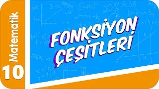 10. Sınıf Matematik: Fonksiyon Çeşitleri 