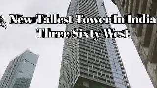 Tallest Building In India Mumbai I Under construction Three Sixty West Skyscraper
