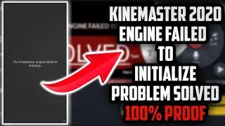 Kinemaster 2020 Engine Failed To Initialize Problem Solved 100% Proof | Tamil