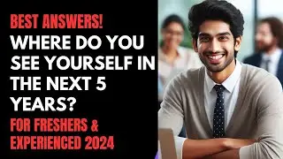 Where do you see yourself in 5 years? | 9 Best Answers for Freshers & Experienced Candidates✅