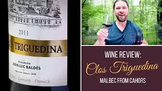 Awesome French Malbec - Tasting Cahors' Clos Triguedina