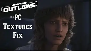 Star Wars Outlaws - Texture Issues, Textures not Loading Fix, Other Graphical Problems