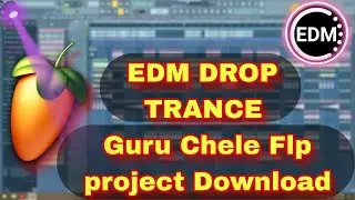EDM Drop+Vibration Guru Chela Marna Flp Project New Fl Studio Aman Studio Tips