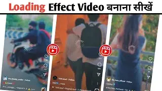 Loading Video Effect | Instagram Reels Loading Filter Effects | New Trend Reels Viral Video Editing