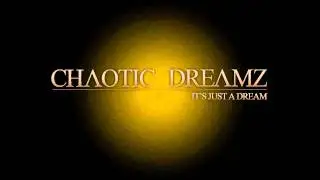Chaotic Dreamz - Its just a dream