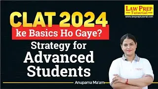 CLAT 2024: Strategy for Advanced Students | Make it in CLAT 2024 | CLAT 2024 Preparation Strategy