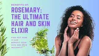 Rosemary: The Ultimate Guide to Flawless Skin & Hair
