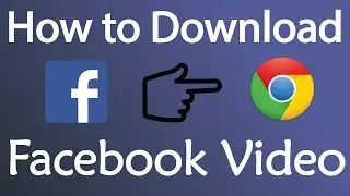 How to Download Facebook Video With Google Chrome - 2016