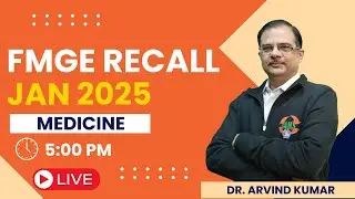 FMGE Jan 2025 Medicine Recall | Dr Arvind Kumar