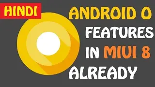 Miui 8 features Added in Android O | Hindi