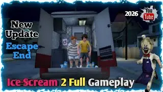 ICE SCREAM 2 New Update 2026 🥶🔥 | Full Solved Gameplay Walkthrough | No Death | 4K