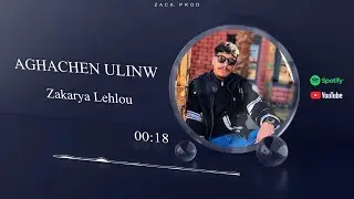 Aghachen Ulinw Ayasmun Zakarya lehlou 2024
