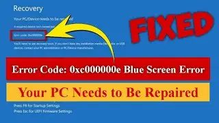 Error Code 0xc000000e Blue Screen Error | Your PC Device Needs to Be Repaired [Fixed] 
