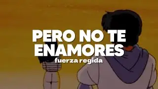 Fuerza Regida - PERO NO TE ENAMORES | Letra