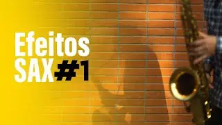 Efeitos no Sax - HARMÔNICOS I com Ademir Junior