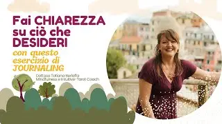 Chiarezza su ciò che desideri: esercizio di JOURNALING 📝