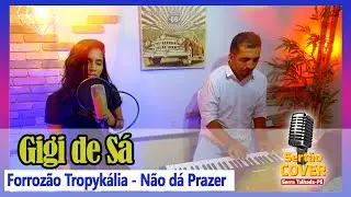 Forrozão Tropykália - Não dá Prazer (Cover Gigi de Sá e Jomar Gomes)
