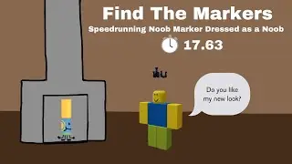 Speedrunning Noob Marker While Dressed as a Noob | 17.63 | Find The Markers