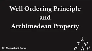 Well Ordering Principle & Archimedean Property