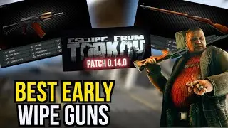 BEST *EARLY WIPE* GUNS | Escape From Tarkov 0.15.0 2024 Patch Guide