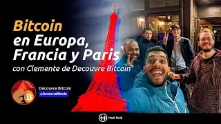 Bitcoin, Europa y París con Clemente de Decouvre Bitcoin