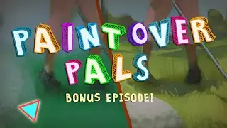 PAINTOVER PALS: Bonus Episode