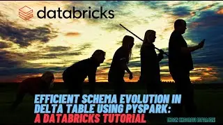Efficient Schema Evolution in Delta Lake with PySpark: A Databricks Tutorial