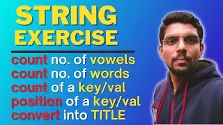 Count vowels, words in a string | find key in a string | Convert string in TITLE | if else exercise