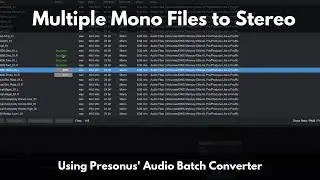 How to Convert Multiple Mono Files to Stereo Using Presonus' Audio Batch Converter