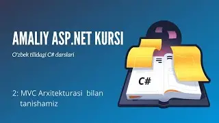 MVC nima? ASP.NET MVC nimalardan tashkil topgan? MVC arxitekturasi haqida | ASP.NET darslari #2