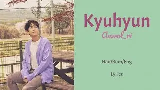 Kyuhyun - Aewol-ri || Lyrics (Han/Rom/Eng)