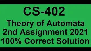 CS402  Assignment No 2 Spring 2021 Theory of Automata 100% Correct Solution