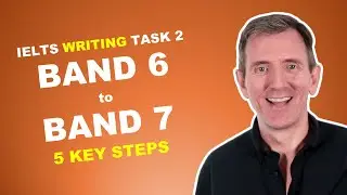 Get from Band 6 to Band 7 in IELTS Writing Task 2: 5 Key Differences