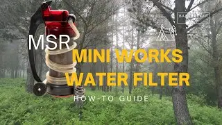 The Ultimate Guide to MSR MiniWorks EX Water Filter