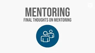 Final Thoughts on Mentoring