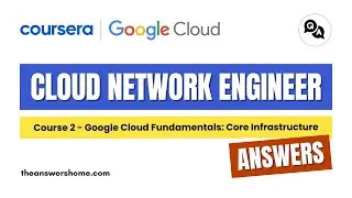Google Cloud Fundamentals Core Infrastructure Coursera Answers || Cloud Security Engineer