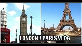 Paris & London Vlog