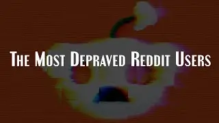 The Most Disturbing Reddit Users