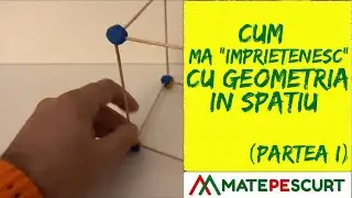 Cum “ma imprietenesc” cu geometria in spatiu (partea I)