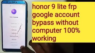 honor 9 lite frp bypass without pc 1000% working || honor frp bypass/unlock without computer