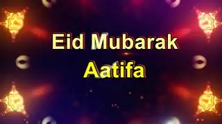 Aatifa Eid Mubarak Aatifa,Aatifa Name Status,
