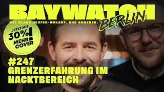 Grenzerfahrung im Nacktbereich | Folge 247 | Baywatch Berlin