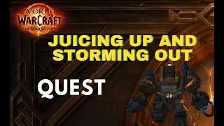 EASY SOLVE QUEST Juicing up and Storming Out / WOW / WorldOfWarcraft