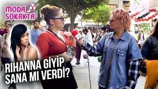 Rihanna Giyip Sana mı Verdi? | Moda Sokakta #16