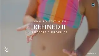 How To Edit With REFINED Co's NEW REFINED II Presets